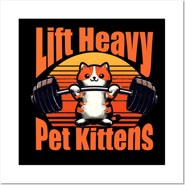 Lift Heavy Pet Kittens Funny Gym Workout Weight Lifter Wall Art by click2print